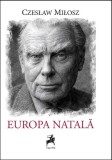 Europa natală Czesław Miłosz Paperback brosat carte Tracus Arte