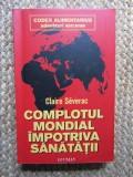 Claire Severac - Complotul mondial impotriva sanatatii, Editura Lucman, 380 pagini