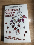 Geo Calugaru - Cartea vietii mele (Paul Editions, 2019)