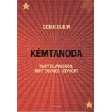 K&eacute;mtanoda - Vagy olyan okos, mint egy KGB-&uuml;gyn&ouml;k? - Denis Bukin