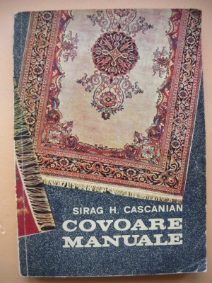 SIRAG H. CASCANIAN - COVOARE MANUALE - 1972 foto