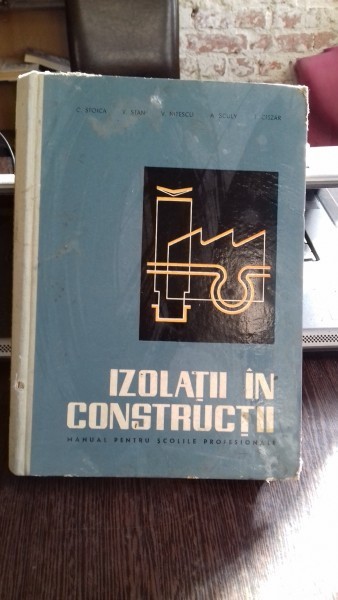 IZOLATII IN CONSTRUCTII - C. STOICA MANUAL PENTRU SCOLILE PROFESIONALE