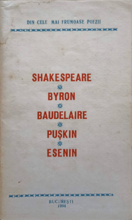 DIN CELE MAI FRUMOASE POEZII-SHAKESPEARE, BYRON, BAUDELAIRE, PUSKIN, ESENIN