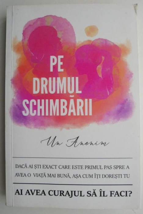 Pe drumul schimbarii &ndash; Un Anonim