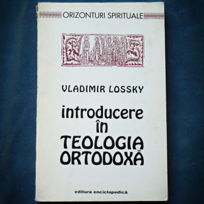 INTRODUCERE IN TEOLOGIA ORTODOXA - VLADIMIR LOSSKY - ORIZONTURI SPIRITUALE foto