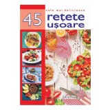 Cele mai delicioase 45 retete usoare - Erc Press