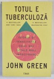 TOTUL E TUBERCULOZA , ISTORIA SI TENACITATEA CELEI MAI LETALE BOLI INFECTIOASE de JOHN GREEN , 2026