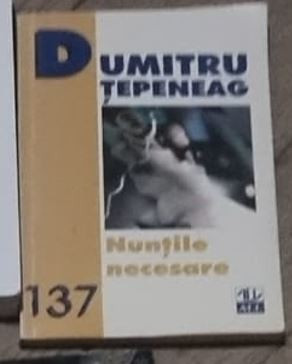 Dumitru Tepeneag - Nuntile Necesare foto