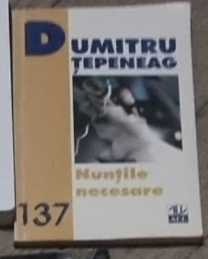Dumitru Tepeneag - Nuntile Necesare
