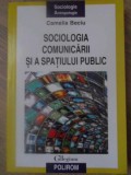 Sociologia Comunicarii si a Spatiului Public - Camelia Beciu - Polirom - Sociologie, Antropologie - Carte Buna