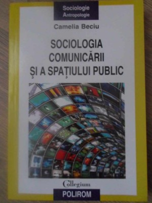 SOCIOLOGIA COMUNICARII SI A SPATIULUI PUBLIC-CAMELIA BECIU-278367 foto