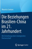 Die Beziehungen Brasilien-China Im 21. Jahrhundert: Die Entstehung Einer Strategischen Partnerschaft
