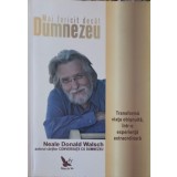 MAI FERICIT DECAT DUMNEZEU. TRANSFORMA VIATA OBISNUITA, INTR-O EXPERIENTA EXTRAORDINARA-NEALE DONALD WALSCH-254787