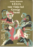 Lelia Sau Viata Lui George Sand - Andre Maurois, Editura Muzicala, 1977, Studiu Literar, 464 Pagini