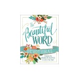 The Beautiful Word Devotional: Bringing the Goodness of Scripture to Life in Your Heart