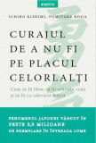 Curajul de a nu fi pe placul celorlalți - Paperback brosat - Fumitake Koga, Ichiro Kishimi - Litera