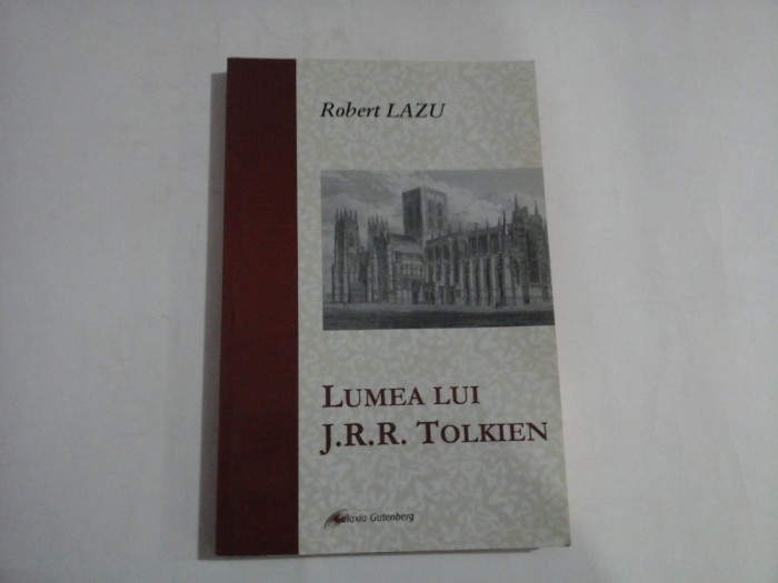 LUMEA LUI J.R.R. TOLKIEN - ROBERT LAZU