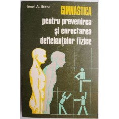 Gimnastica pentru prevenirea si corectarea deficientelor fizice &ndash; Ionel A. Bratu