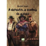 A detekt&iacute;v, a cowboy &eacute;s a l&eacute;gi&oacute; - Rejtő Jenő