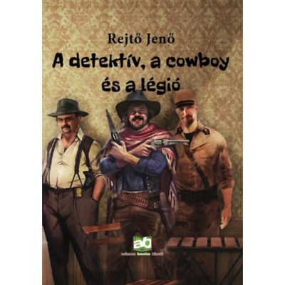 A detekt&amp;iacute;v, a cowboy &amp;eacute;s a l&amp;eacute;gi&amp;oacute; - Rejtő Jenő foto