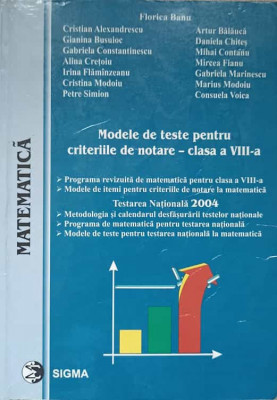 MATEMATICA. MODELE DE TESTE PENTRU CRITERIILE DE NOTARE - CLASA A VIII-A-FLORICA BANU SI COLAB. foto