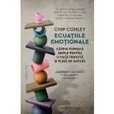 ECUATIILE EMOTIONALE. CATEVA FORMULE SIMPLE PENTRU O VIATA FERICITA SI PLINA DE SUCCES-CHIP CONLEY-246390