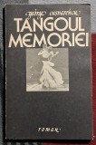 Tangoul memoriei - George Cusnarwncu Contine dedicatie , data si semnatura autorului