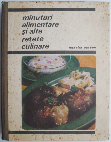 Minuturi alimentare si alte retete culinare &ndash; Lucretia Oprean (putin uzata)