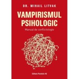 Vampirismul psihologic. Manual de conflictologie - Mihail Litvak