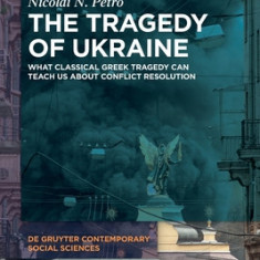 The Tragedy of Ukraine: What Classical Greek Tragedy Can Teach Us about Conflict Resolution