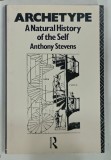 ARCHETYPE , A NATURAL HISTORY OF THE SELF by ANTHONY STEVENS , 1982