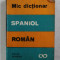 MIC DICTIONAR SPANIOL - ROMAN de ILEANA SCIPIONE ,1973