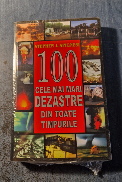 100 cele mai mari dezastre din toate timpurile Stephen J. Spignesi