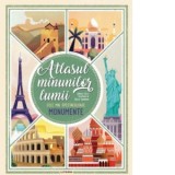 Atlasul minunilor lumii. Cele mai spectaculoase monumente - Justina Bandol