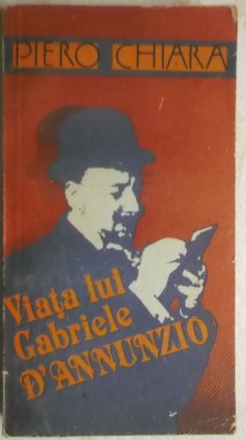 Piero Chiara - Viata lui Gabriele D&amp;#039;Annunzio, 1988 foto