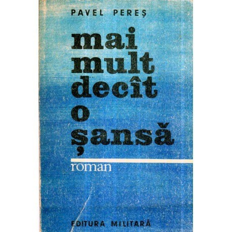 Pavel Peres - Mai mult decat o sansa - roman - 121109