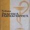 PROBLEME DE PRACTICA FARMACEUTICA-N. STANCIU, GH. MARASOIU, I. CRUCEANU-255799