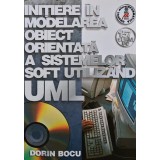 Initiere in modelarea obiect orientala a sistemelor soft utilizand UML - 2002 - Dorin Bocu (V175)