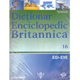 Colectiv - Dictionar enciclopedic Britanica Nr.16 (EGI-EVE) - 137751