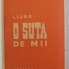 O SUTA DE MII de I. LUDO , 1946 *CONTINE SUBLINIERI IN TEXT CU CREIONUL ROSU