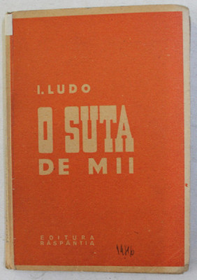 O SUTA DE MII de I. LUDO , 1946 *CONTINE SUBLINIERI IN TEXT CU CREIONUL ROSU foto