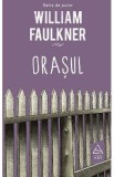 Orasul - William Faulkner