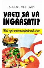 Vreti sa va ingrasati? - Auguste Moll Weis