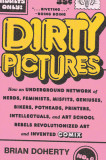 Dirty Pictures: How an Underground Network of Nerds, Feminists, Misfits, Geniuses, Bikers, Potheads, Printers, Intellectuals, and Art