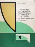 Cumpara ieftin Combaterea Instabilitatii Pamanturilor In Practica Lucrarilor - Dron Andrei , C585