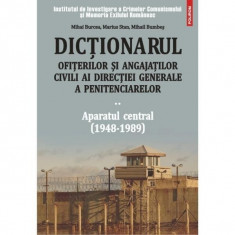 Dictionarul ofiterilor DGP. Vol II - Aparatul central - M. Burcea, M. Stan foto