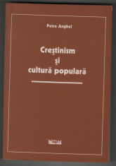Petre Anghel - Crestinism si cultura populara (dedicatie + autograf) foto