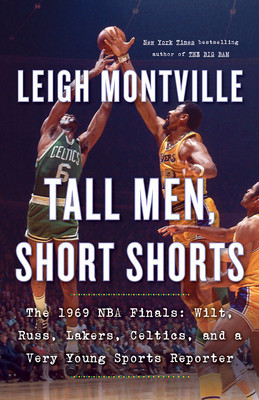 Tall Men, Short Shorts: The 1969 NBA Finals: Wilt, Russ, Lakers, Celtics, and a Very Young Sports Reporter foto