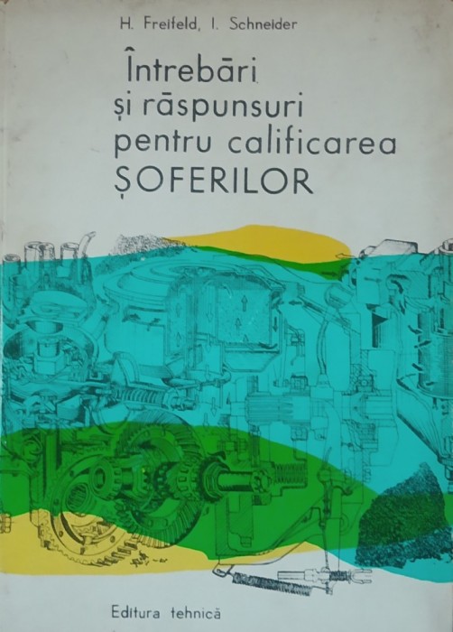 INTREBARI SI RASPUNSURI PENTRU CALIFICAREA SOFERILOR - N. FREIFELD, I. SCHNEIDER, 1976