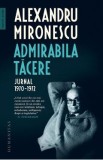 Admirabila tacere. Jurnal 1970-1972 - Alexandru Mironescu